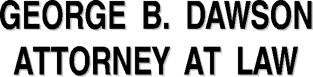 GEORGE B. DAWSON
ATTORNEY AT LAW